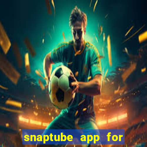 snaptube app for windows 7